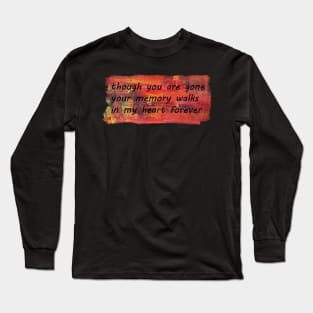 Your Memory Walks in My Heart Forever Long Sleeve T-Shirt